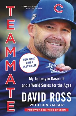 Teammate: My Journey in Baseball and a World Series for the Ages By David Ross, Don Yaeger (With), Theo Epstein (Foreword by) Cover Image