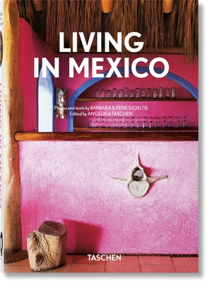 Living in Mexico. 40th Ed. By Stoeltie, Angelika Taschen (Editor) Cover Image