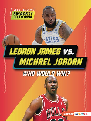 Lebron James vs. Michael Jordan: Who Would Win? By Keith Elliot Greenberg Cover Image
