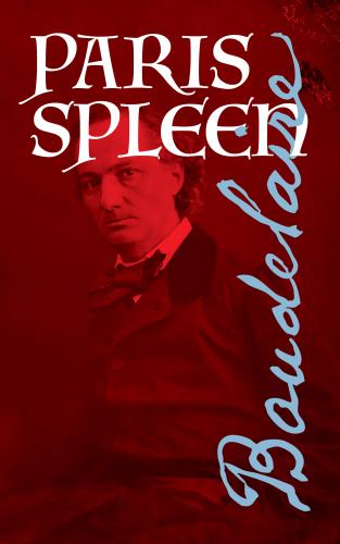 Paris Spleen By Charles Baudelaire, Rainer J. Hanshe (Translator) Cover Image