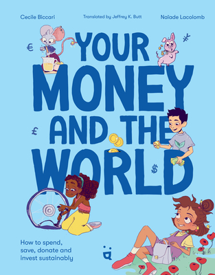 Your Money and the World: How to Spend, Save, Donate and Invest Sustainably Cover Image