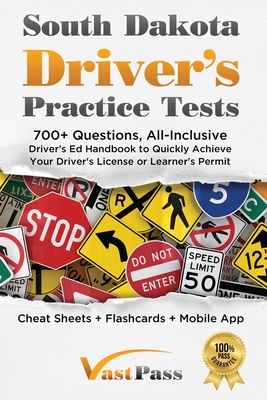 South Dakota Driver's Practice Tests: 700+ Questions, All-Inclusive Driver's Ed Handbook to Quickly achieve your Driver's License or Learner's Permit Cover Image