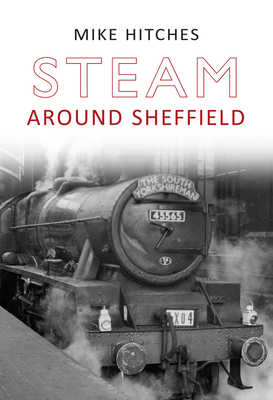Steam Around Sheffield (Steam Around ...) Cover Image