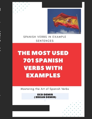 The most used 701 Spanish verbs with examples By Eco Demir Cover Image