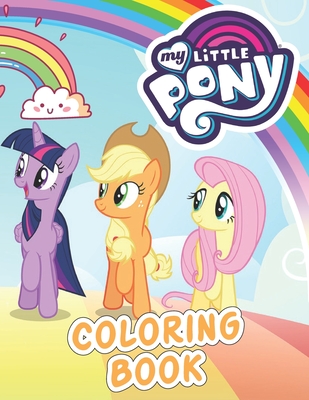 My Little Pony Coloring Book My Little Pony Coloring Book For Perfect Gift For Fans Of My Little Pony With Flawless Illustrations Of My Little Pony Paperback Wellington Square Books