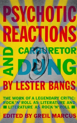 Psychotic Reactions and Carburetor Dung: The Work of a Legendary Critic: Rock'N'Roll as Literature and Literature as Rock 'N'Roll Cover Image