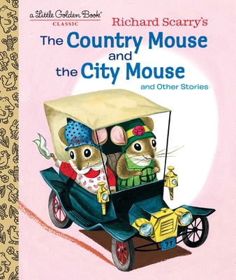 Richard Scarry's The Country Mouse and the City Mouse (Little Golden Book) Cover Image
