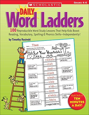Daily Word Ladders: Grades 4–6: 100 Reproducible Word Study Lessons That Help Kids Boost Reading, Vocabulary, Spelling & Phonics Skills—Independently! Cover Image