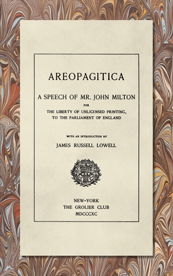 Areopagitica [1890]: A Speech of Mr. John Milton: For the Liberty of Unlicensed Printing, to the Parliament of England Cover Image
