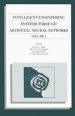 Intelligent Engineering Systems Through Artificial Neural Networks, Volume 4: Proceedings of the Artificial Neural Networks in Engineering (ANNIE '94)
