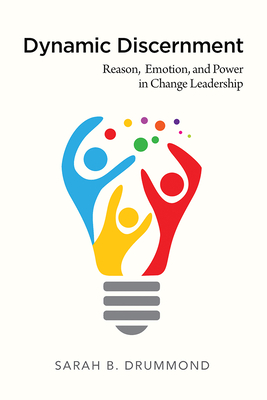 Dynamic Discernment: Reason, Emotion, and Power in Change Leadership Cover Image