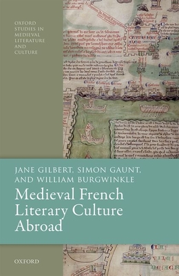 Medieval French Literary Culture Abroad By Jane Gilbert, Simon Gaunt, William Burgwinkle Cover Image