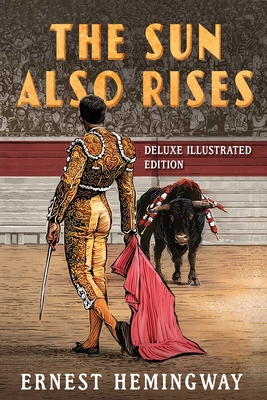 The Sun Also Rises: Deluxe Illustrated Edition Cover Image