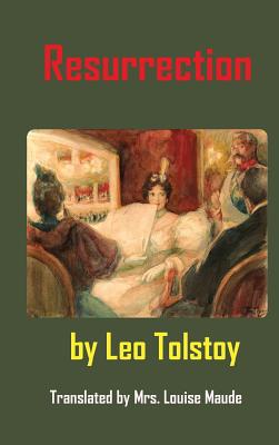 Resurrection By Leo Tolstoy, Louis Maude (Translator), Leonid Pasternak (Illustrator) Cover Image