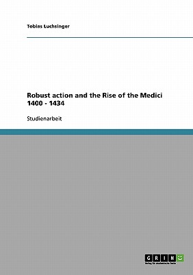 Cover for Robust action and the Rise of the Medici 1400 - 1434