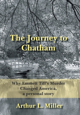 The Journey to Chatham: Why Emmett Till's Murder Changed America, a Personal Story