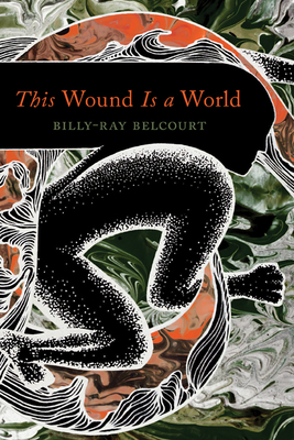 This Wound Is a World By Billy-Ray Belcourt Cover Image