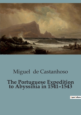The Portuguese Expedition to Abyssinia in 1541-1543 Cover Image