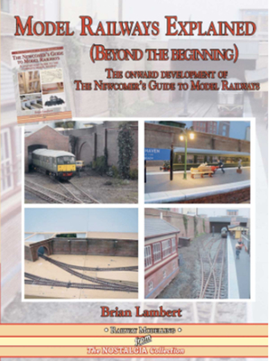 Model Railways Explained (Beyond the Beginning): The Onward Development of the Newcomers Guide to Model Railways (Railway Heritage) Cover Image