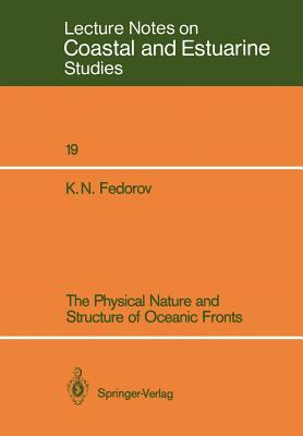 The Physical Nature and Structure of Oceanic Fronts (Coastal and Estuarine Studies #19) By K. N. Fedorov, Nadia Demidenko (Translator), Chris Garrett (Associate Editor) Cover Image
