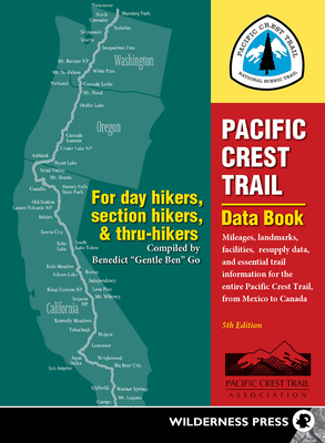 Pacific Crest Trail Data Book: Mileages, Landmarks, Facilities, Resupply Data, and Essential Trail Information for the Entire Pacific Crest Trail, fr Cover Image