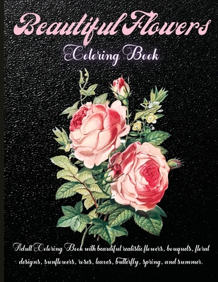Download Beautiful Flowers Coloring Book Amazing Flowers Coloring Book For Adult Girls And Teens Creative Art With 100 Inspiring Floral Designs Paperback Trident Booksellers And Cafe