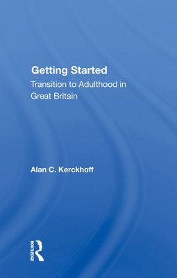 Getting Started: Transition to Adulthood in Great Britain By Alan C. Kerckhoff Cover Image