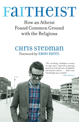 Faitheist: How an Atheist Found Common Ground with the Religious