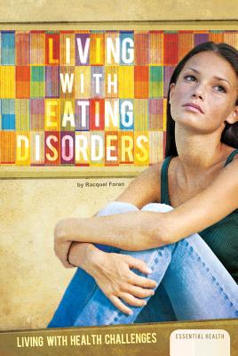 Living with Eating Disorders (Living with Health Challenges Set 2)