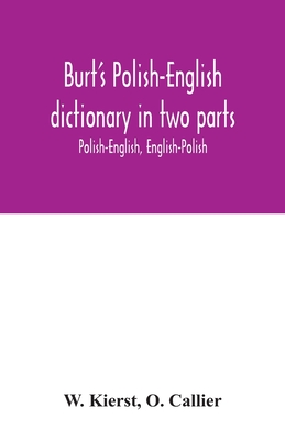 Burt's Polish-English dictionary in two parts: Polish-English, English-Polish Cover Image