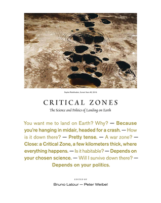 Critical Zones: The Science and Politics of Landing on Earth Cover Image