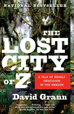 The Lost City of Z: A Tale of Deadly Obsession in the Amazon (Vintage Departures) Cover Image