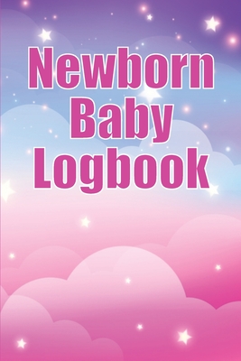 Newborn Baby Logbook: Baby Tracker for Newborns, Breastfeeding Keeper, Sleeping, Diapers and Activities Amazing gift idea for all mothers cover
