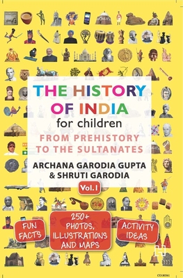 The History Of India For Children Vol 1 By Archana Garodia Gupta, Shruti Garodia Cover Image