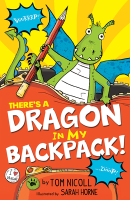 There's a Dragon in my Backpack! By Tom Nicoll, Sarah Horne (Illustrator) Cover Image