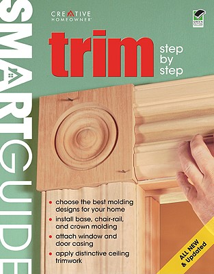 Trim: Step-By-Step (Smart Guide (Creative Homeowner))