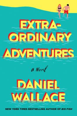 Cover Image for Extraordinary Adventures: A Novel