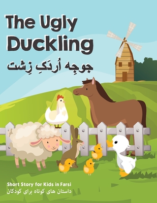 The Ugly Duckling: Short Stories for Kids in Farsi By Reza Nazari Cover Image