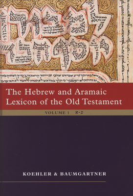 The Hebrew and Aramaic Lexicon of the Old Testament (2 Vol. Set): Unabdriged Edition in 2 Volumes By Koehler, Baumgartner, Stamm Cover Image