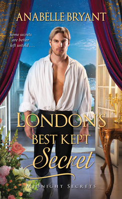 London’s Best Kept Secret: A Scandalous Regency Romance (Midnight Secrets #2) By Anabelle Bryant Cover Image