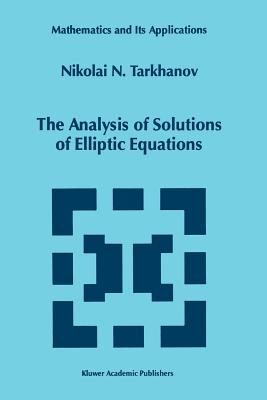 The Analysis of Solutions of Elliptic Equations (Mathematics and Its Applications #406) Cover Image