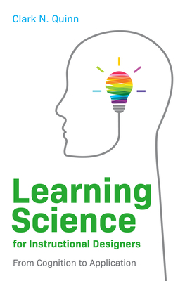 Learning Science for Instructional Designers: From Cognition to Application Cover Image