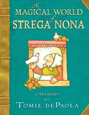 The Magical World of Strega Nona: a Treasury By Tomie dePaola (Illustrator), Tomie dePaola Cover Image