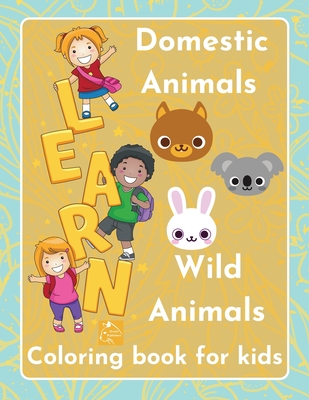 Download Learn Domestic Animals Wild Animals Coloring Book For Kids Discover The Beauty Of Nature Children Ages 3 5 Paperback Eight Cousins Books Falmouth Ma