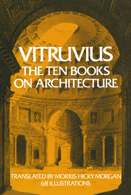 The Ten Books on Architecture: Volume 1 (Dover Architecture #1) By Vitruvius Cover Image