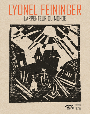 Lyonel Feininger: L'arpenteur du monde Cover Image