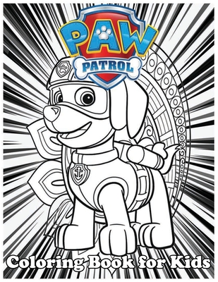 Coloring Book for Kids: Paw Patrol And Amazing 120 Pages Coloring Book  large With illustrations Great Coloring Book for Boys, Girls, Toddlers,  (Paperback)