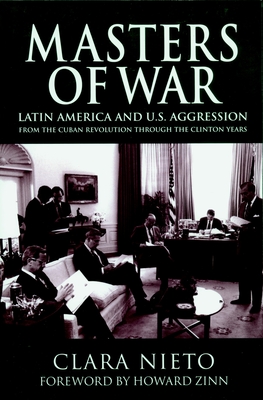 Masters of War: Latin America and U.S. Agression From the Cuban Revolution Through the Clinton Years Cover Image