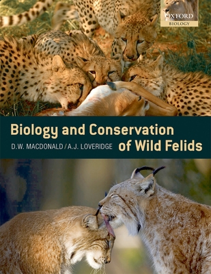 Biology and Conservation of Wild Felids By David MacDonald, Andrew Loveridge Cover Image