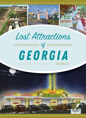 Lost Attractions of Georgia By Tim Hollis Cover Image